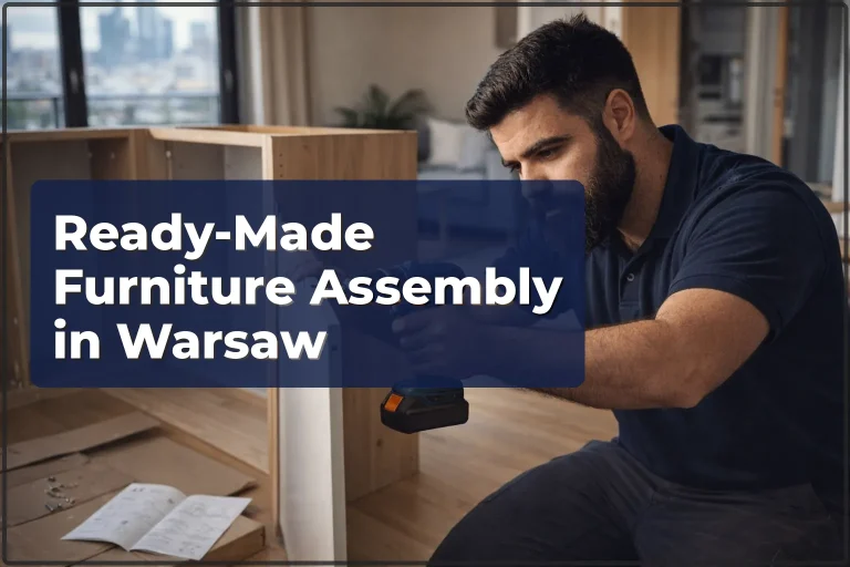 Ready-Made Furniture Assembly in Warsaw — Fast, By the Book, Guaranteed