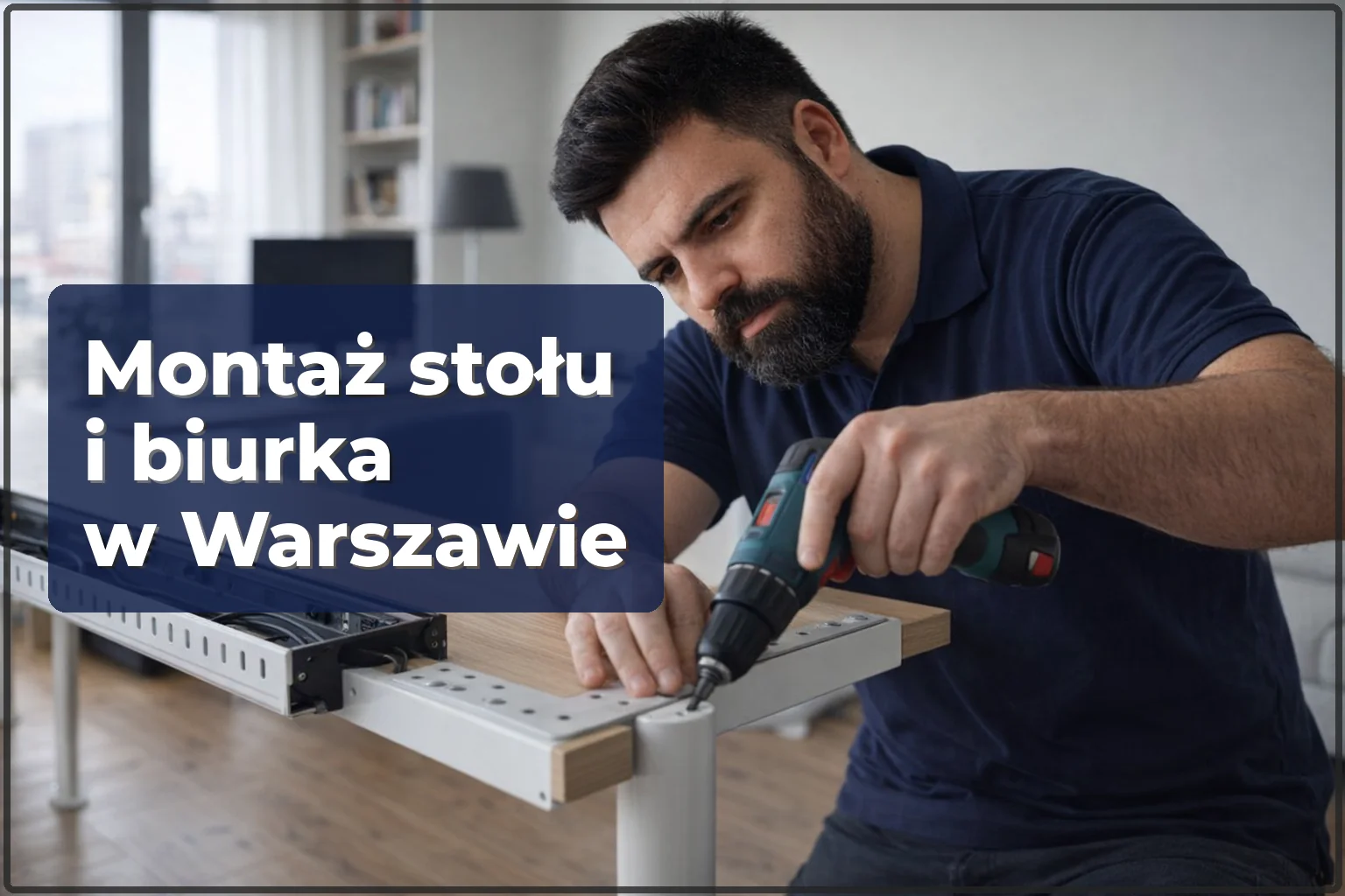 Montaż stołu i biurka w Warszawie: równo i bez chybotania