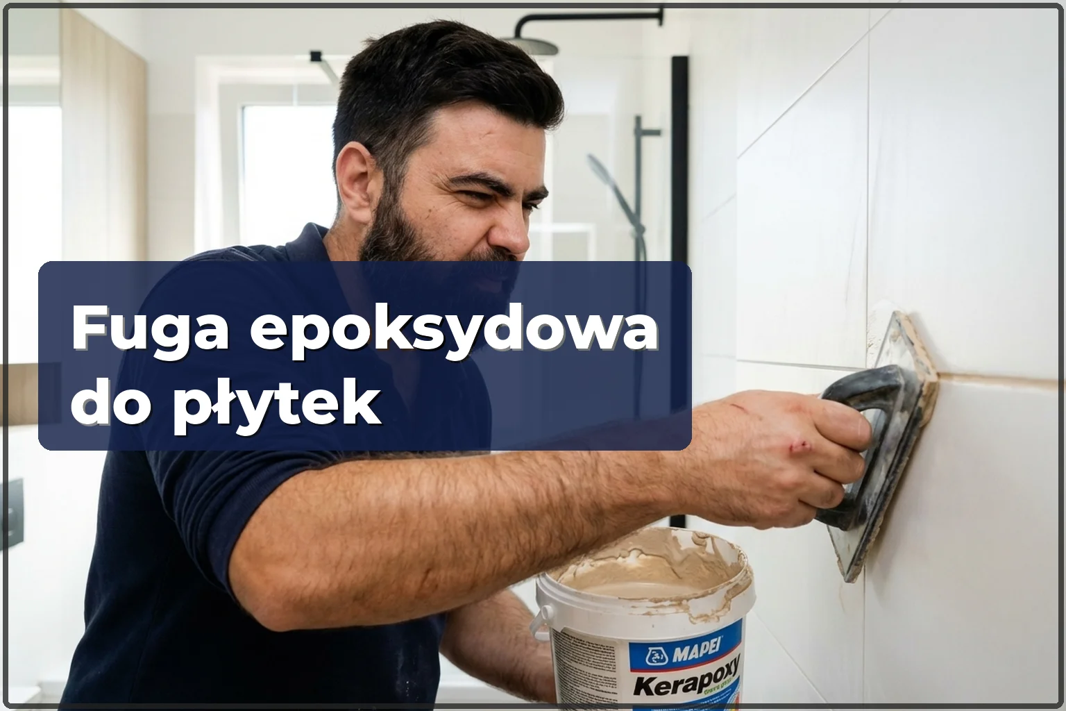 Fuga epoksydowa do płytek w Warszawie: kiedy i jak ją nakładać