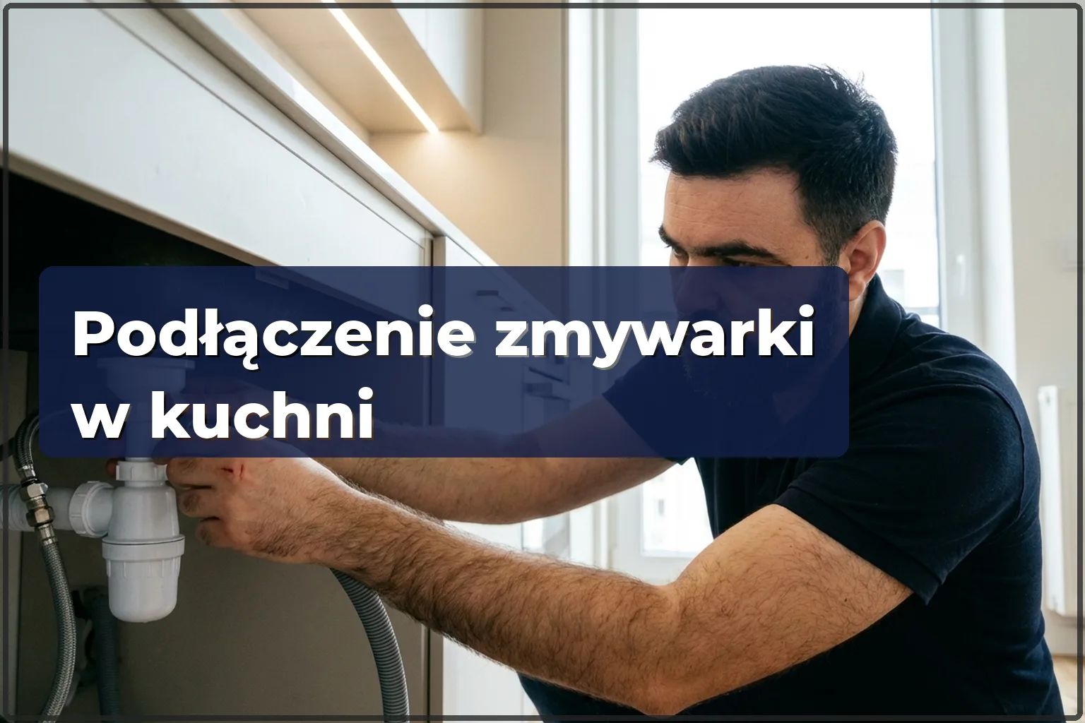 Podłączenie zmywarki w kuchni w Warszawie — HandyMan24 Warszawa