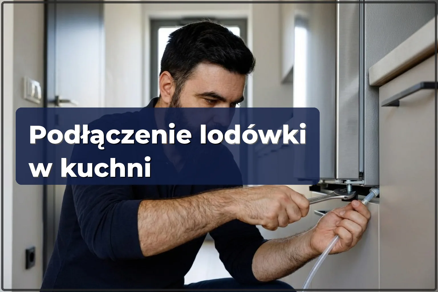 Podłączenie lodówki w kuchni w Warszawie — HandyMan24 Warszawa