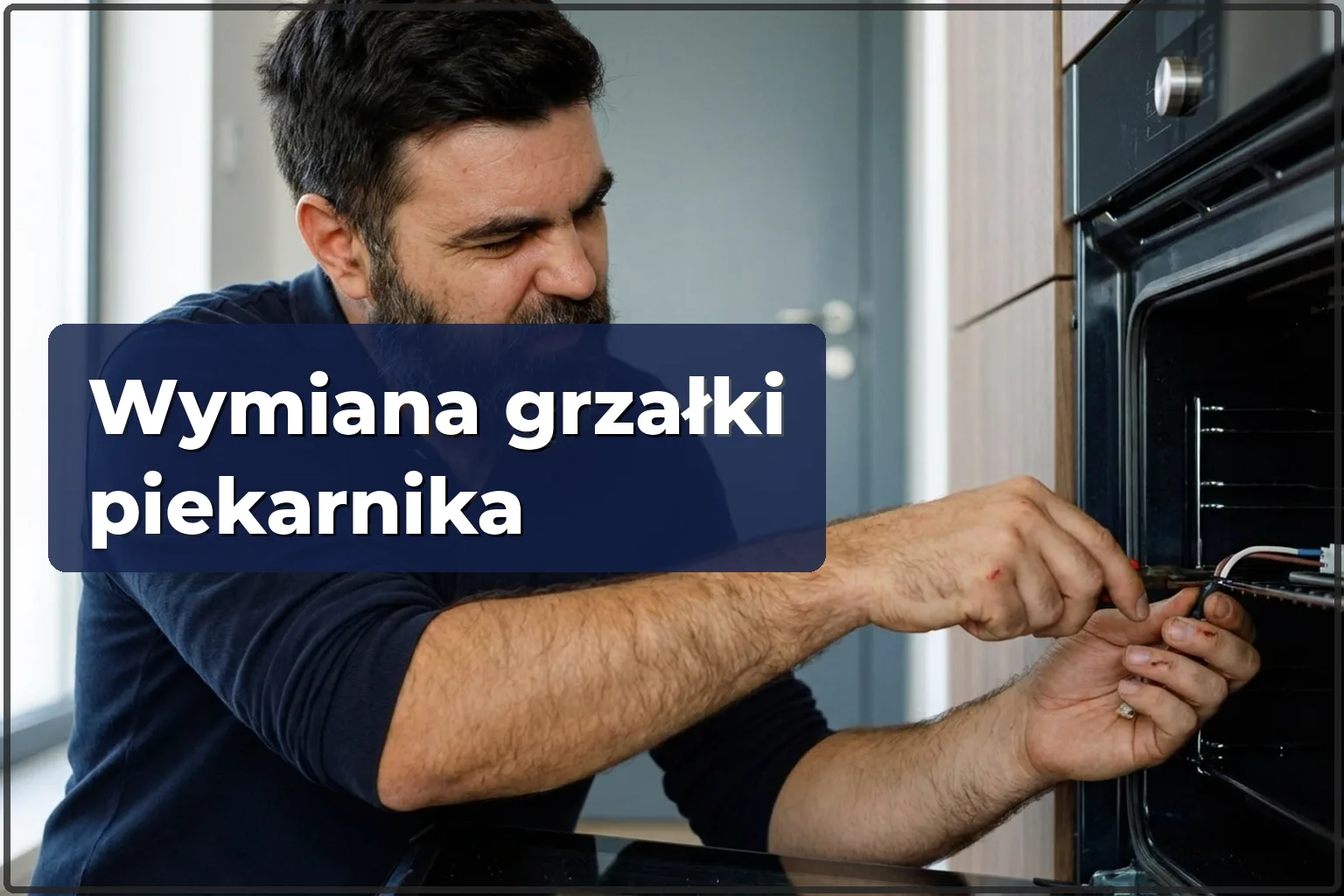 Wymiana grzałki piekarnika w Warszawie: górna i dolna