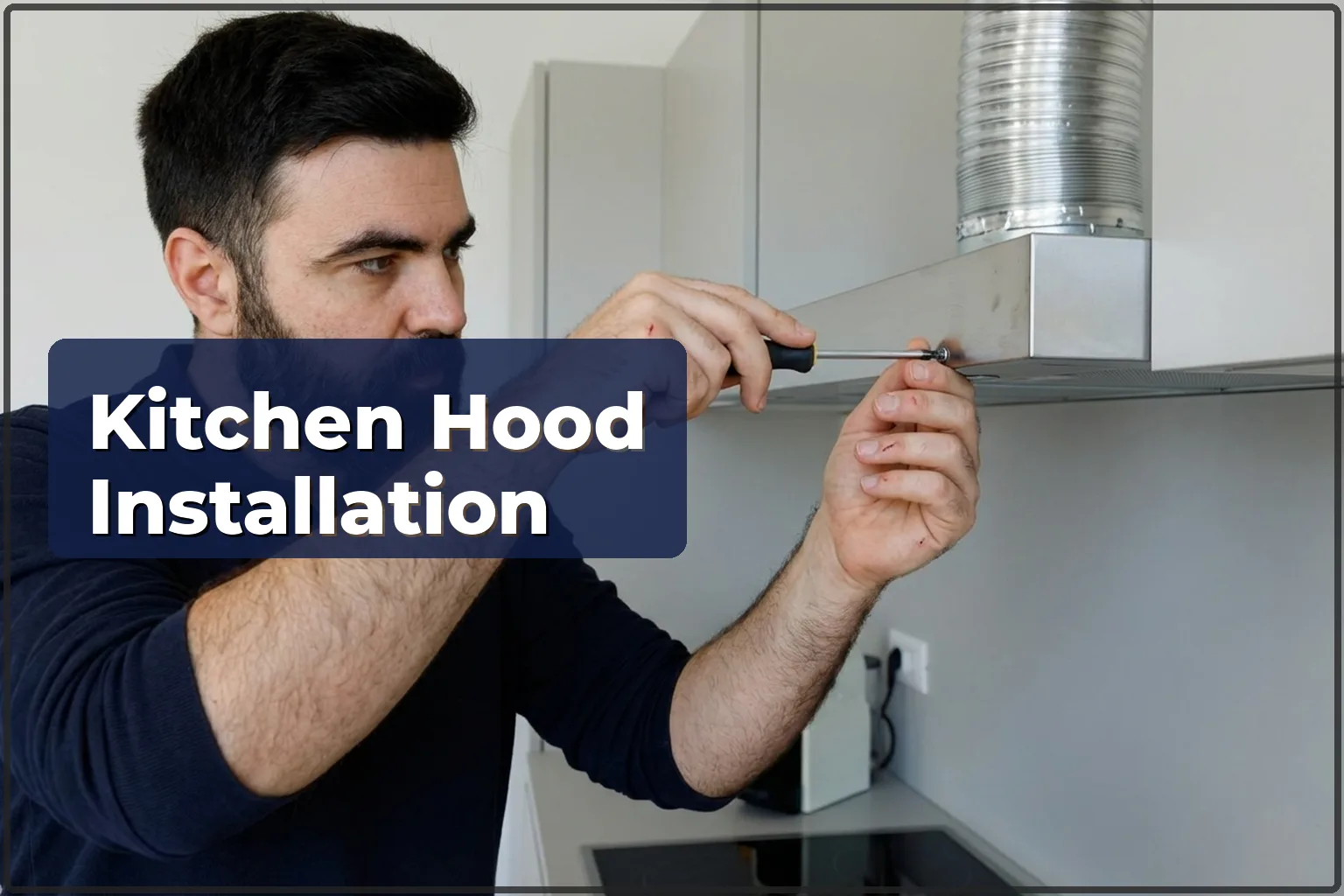 Kitchen Hood Installation in Warsaw: Fitting and Connection