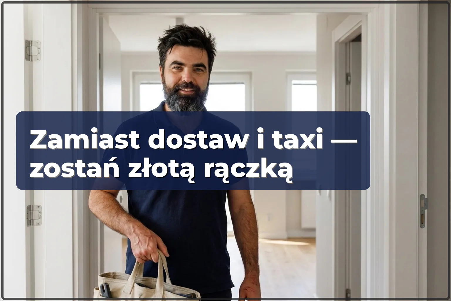 Masz dość dostaw i taksówki w Warszawie? Zostań złotą rączką z Handyman24