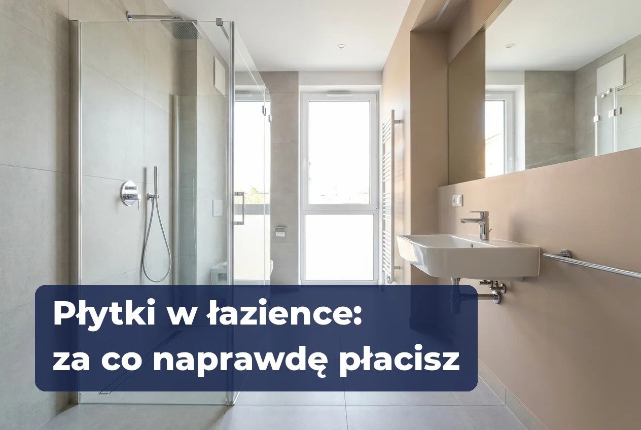 Płytki w łazience: za co naprawdę płacisz